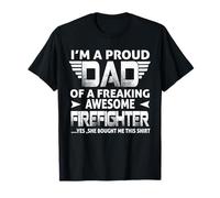I'm A Proud Dad of A Freaking Awesome Firefighter for Father Maglietta