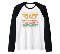 I'm A Proud Dad of A Freaking Awesome Therapist for Fathers Maglia con Maniche Raglan