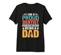 I'm A Proud Dentist Being A Dad Funny Fathers Maglietta Premium