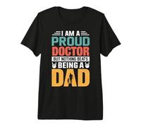 I'm A Proud Doctor Being A Dad Funny Fathers Maglietta Premium