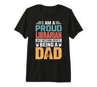 I'm A Proud Librarian Being A Dad Funny Fathers Maglietta Premium