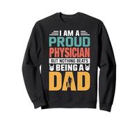 I'm A Proud Physician Being A Dad Funny Fathers Felpa