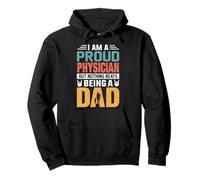 I'm A Proud Physician Being A Dad Funny Fathers Felpa con Cappuccio