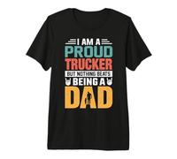 I'm A Proud Trucker Being A Dad Funny Fathers Maglietta Premium
