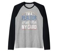 I'm A Realtor Ask Me For My Card Lavoro immobiliare -- Maglia con Maniche Raglan