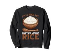 I'm A Rice-Ist I Can't Live Without Rice - Felpa