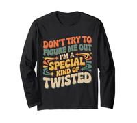 I'm A Special Kind of Twisted Don't Figure Me out - Maglia a Manica