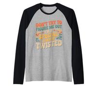 I'm A Special Kind of Twisted Don't Figure Me out - Maglia con Maniche Raglan
