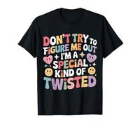 I'm A Special Kind of Twisted Don't Figure Me out Maglietta