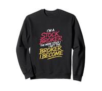 I'm a Stock Broker The More Stock The Broker I Get - Felpa