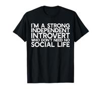 I'm A Strong INDIPENDENT Introvert Social Life Meme Divertente Maglietta