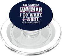 I'm A Strong Woman I Do What My Daughter Wants Funny PopSockets PopGrip per MagSafe