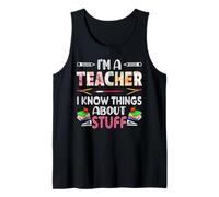 I'm A Teach I Know Things About Stuff Funny School Teachers Canotta