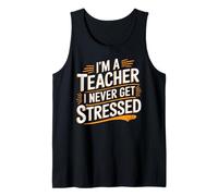 I'm A Teacher I Never Get Stressed Educator School - Canotta