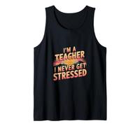 I'm A Teacher I Never Get Stressed Educator School ------- Canotta