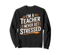 I'm A Teacher I Never Get Stressed Educator School - Felpa