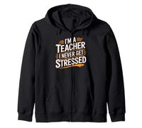 I'm A Teacher I Never Get Stressed Educator School - Felpa con Cappuccio