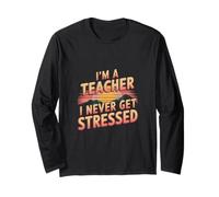 I'm A Teacher I Never Get Stressed Educator School ------- Maglia a Manica