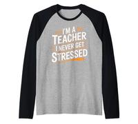 I'm A Teacher I Never Get Stressed Educator School - Maglia con Maniche Raglan