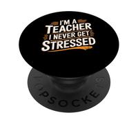 I'm A Teacher I Never Get Stressed Educator School - PopSockets PopGrip Adesivo