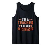 I'm A Teacher I Never Get Stressed Educatore scolastico - Canotta