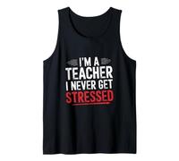 I'm A Teacher I Never Get Stressed Educatore scolastico ||- Canotta