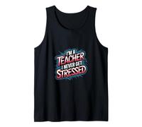 I'm A Teacher I Never Get Stressed Educatore scolastico |--- Canotta