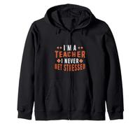 I'm A Teacher I Never Get Stressed Educatore scolastico - Felpa con Cappuccio