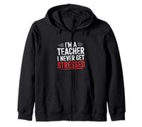 I'm A Teacher I Never Get Stressed Educatore scolastico ||- Felpa con Cappuccio