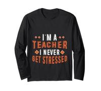 I'm A Teacher I Never Get Stressed Educatore scolastico - Maglia a Manica