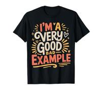 I'm A Very Good Bad Example Sarcasmo ironico |- Maglietta