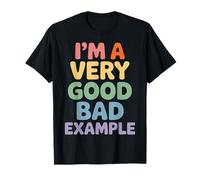 I'm A Very Good Bad Example Sarcasmo ironico - Maglietta