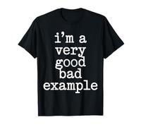 I'm A Very Good Bad Example Sarcasmo ironico - Maglietta