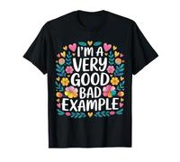 I'm A Very Good Bad Example Sarcasmo ironico - Maglietta