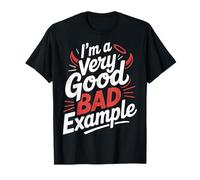 I'm A Very Good Bad Example Sarcasmo ironico Maglietta