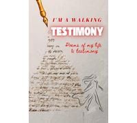 I'm a walking Testimony: Poems of my life and testimony