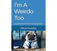 I'm A Weirdo Too: And Other Normal Poems for Young People