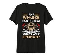 I'm A Welder I Am So Hot Funny Welding Weders Maglietta Premium