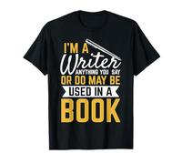 I'm A Writer Anything You Say Or Do May Be Used I A Book Maglietta