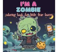I'm a zombie: Coloring book for little fear lovers