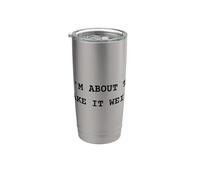 I'm About Make It Weird Fun for Bizzarro Friends Bicchiere termico in acciaio inox doppia parete