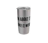 I'm About Make It Weird Fun for Bizzarro Friends Bicchiere termico in acciaio inox doppia parete