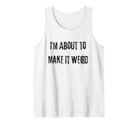 I'm About Make It Weird Fun for Bizzarro Friends Canotta