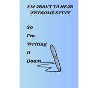 I'm about to hear awesome stuff so I'm writing it down: Funny gift notebook journal for coworkers and students