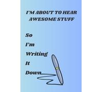 I'm about to hear awesome stuff so I'm writing it down: Funny gift notebook journal for coworkers and students