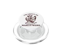 I'm About To Make It Weird Meme PopSockets PopGrip per MagSafe