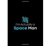 I'm Actually A Space Man: College Ruled Line Paper