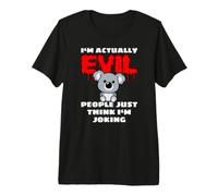 I'm Actually Evil People Just Think I'm Joking Koala Maglietta Premium
