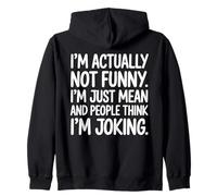 I'm Actually Not Funny I'm Just Mean And People Citazione Felpa con Cappuccio