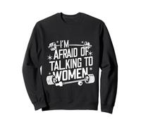 I'm Afraid Of Talking To Women |----- Felpa